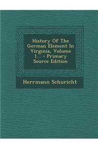History of the German Element in Virginia, Volume 1...