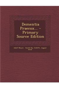 Dementia Praecox... - Primary Source Edition