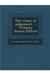 The Vision of Judgement - Primary Source Edition