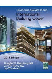 Significant Changes to the International Building Code, 2015 Edition