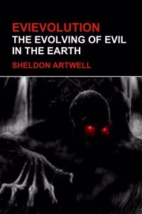 Evievolution - The Evolving of Evil in the Earth
