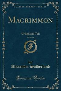 Macrimmon, Vol. 4 of 4: A Highland Tale (Classic Reprint)