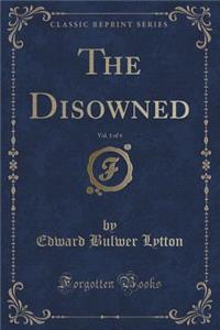 The Disowned, Vol. 1 of 4 (Classic Reprint)
