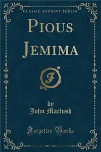 Pious Jemima (Classic Reprint)