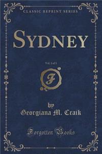 Sydney, Vol. 1 of 3 (Classic Reprint)