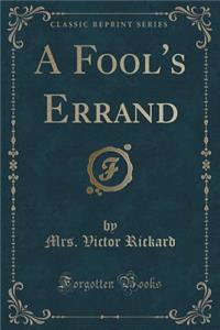 A Fool's Errand (Classic Reprint)