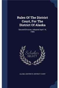 Rules Of The District Court, For The District Of Alaska