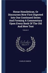 Horae Homileticae, Or Discourses Now First Digested Into One Continued Series And Forming A Commentary Upon Every Book Of The Old And New Test; Volume 4