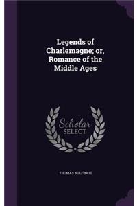 Legends of Charlemagne; Or, Romance of the Middle Ages