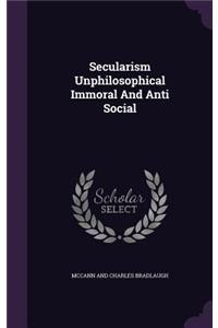 Secularism Unphilosophical Immoral And Anti Social