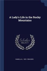 A Lady's Life in the Rocky Mountains