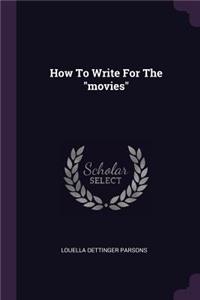 How to Write for the Movies