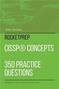 ROCKETPREP CISSP(R) Concepts 350 Practice Questions
