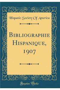 Bibliographie Hispanique, 1907 (Classic Reprint)