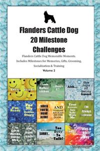 Flanders Cattle Dog 20 Milestone Challenges Flanders Cattle Dog Memorable Moments.Includes Milestones for Memories, Gifts, Grooming, Socialization & Training Volume 2