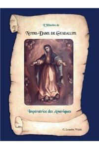 L'histoire De Notre-Dame De Guadalupe