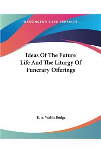 Ideas Of The Future Life And The Liturgy Of Funerary Offerings