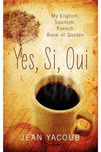 Yes, Si, Oui