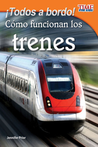 ¡Todos a Bordo! Cómo Funcionan Los Trenes