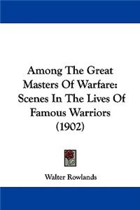 Among The Great Masters Of Warfare