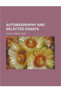 Autobiography and Selected Essays