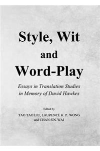 Style, Wit and Word-Play: Essays in Translation Studies in Memory of David Hawkes