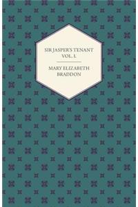 Sir Jasper's Tenant Vol I.