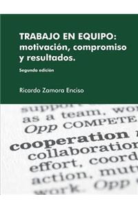 Trabajo en Equipo: motivaci-n, compromiso y resultados.