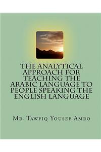 Analytical Approach For Teaching The Arabic Language To People Speaking The English Language