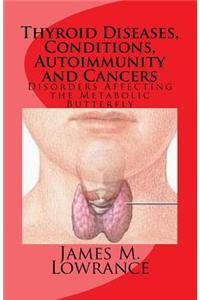 Thyroid Diseases, Conditions, Autoimmunity and Cancers