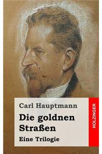 Die goldnen Straßen: Eine Trilogie