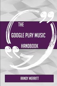 The Google Play Music Handbook - Everything You Need to Know about Google Play Music