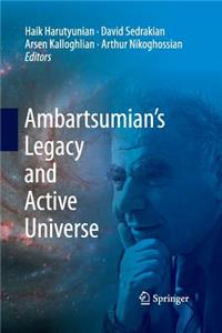 Ambartsumian's Legacy and Active Universe
