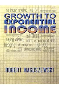 Growth to Exponential Income