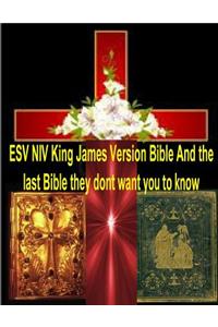 ESV NIV King James Version Bible And the last Bible they dont want you to know