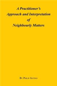 Practitioner's Approach and Interpretation of Neighbourly Matters