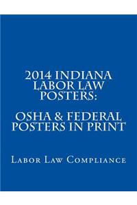 2014 Indiana Labor Law Posters: OSHA & Federal Posters In Print