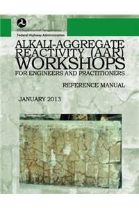 Alkali-Aggregate Reactivity Workshops for Engineers and Practitioners