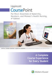 Lippincott Coursepoint for Ricci: Essentials of Maternity, Newborn, and Women's Health Nursing