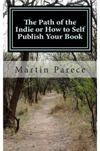 The Path of the Indie or How to Self Publish Your Book