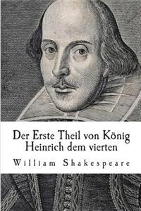 Der Erste Theil Von Konig Heinrich Dem Vierten