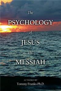 Psychology of Jesus the Messiah