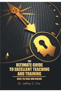 Ultimate Guide to Excellent Teaching and Training