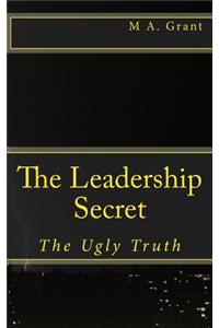 Leadership Secret - The Ugly Truth
