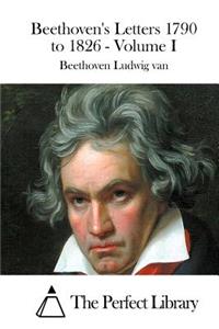 Beethoven's Letters 1790 to 1826 - Volume I