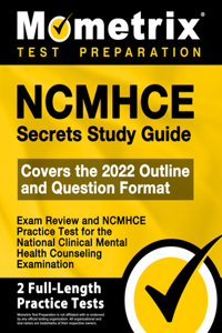 Ncmhce Secrets Study Guide 2024-2025 - Exam Review and Ncmhce Practice Test for the National Clinical Mental Health Counseling Examination