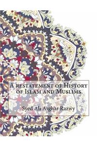 A restatement of History of Islam and Muslims