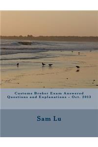 Customs Broker Exam Answered Questions and Explanations - Oct. 2013