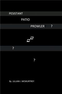 Persistant Patio Prowler