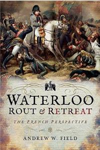 Waterloo: Rout and Retreat